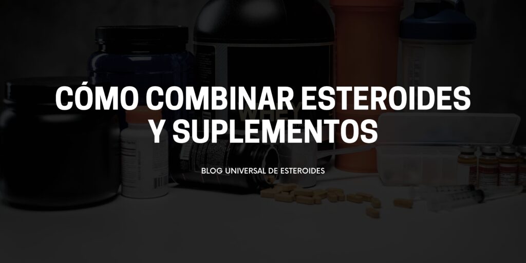 Cómo combinar esteroides y suplementos